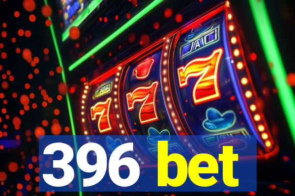 396 bet